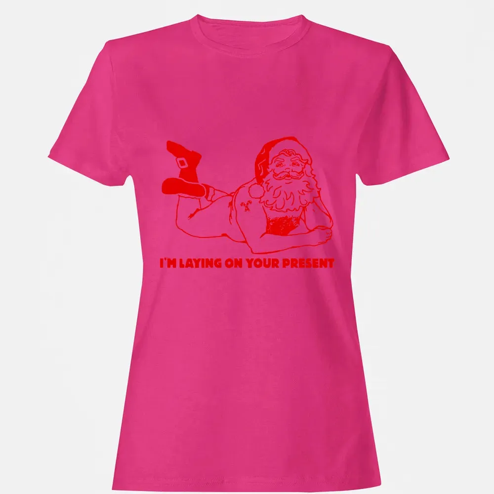 I'm laying on your present Women's T-shirt - 6