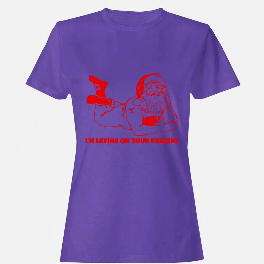 I'm laying on your present Women's T-shirt - 12
