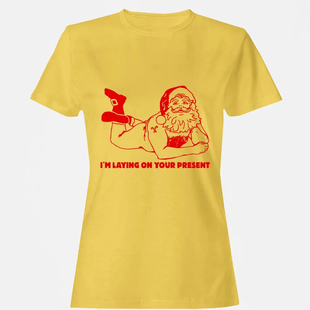 I'm laying on your present Women's T-shirt - 4