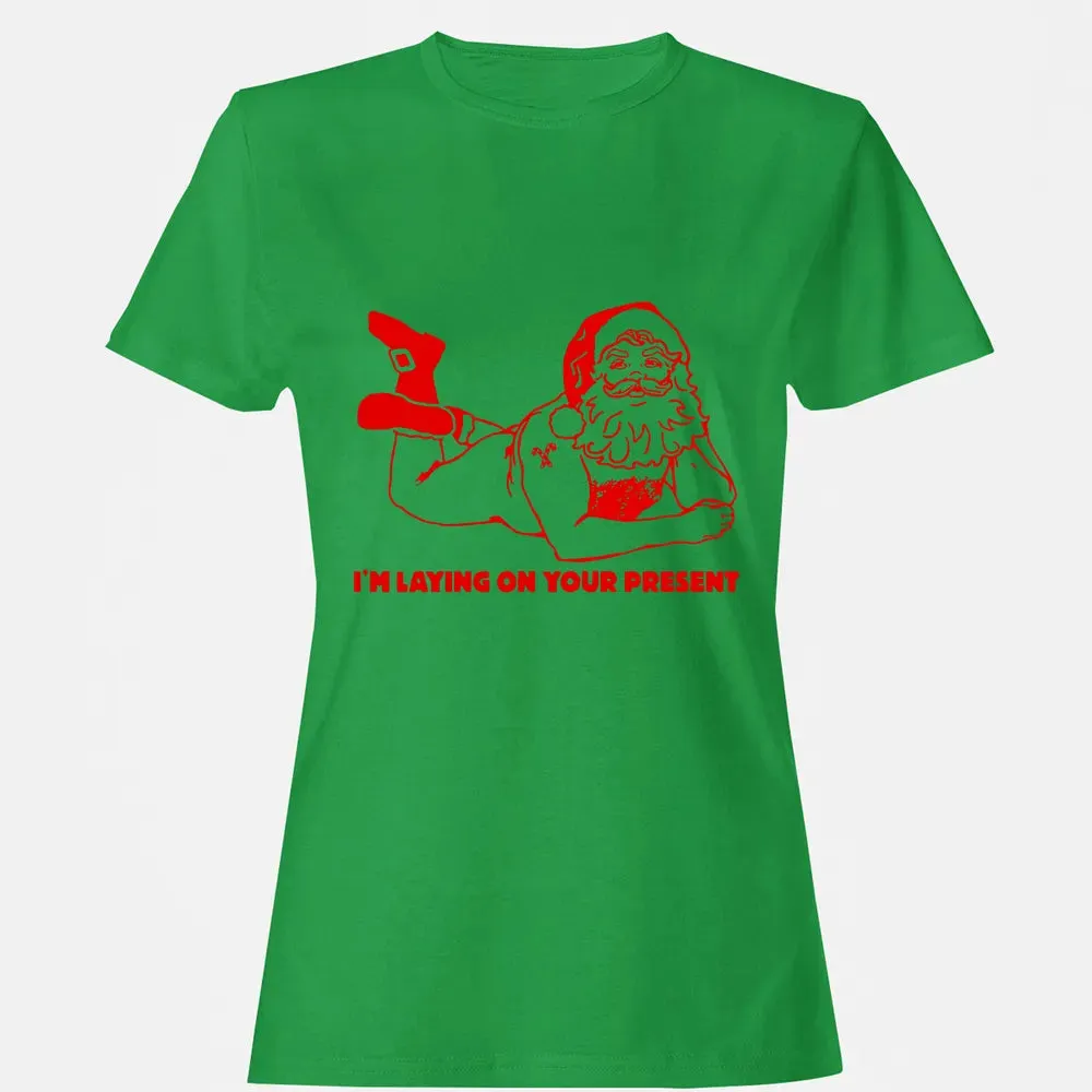 I'm laying on your present Women's T-shirt - 7