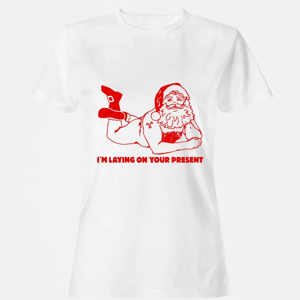 I'm laying on your present Women's T-shirt - 16