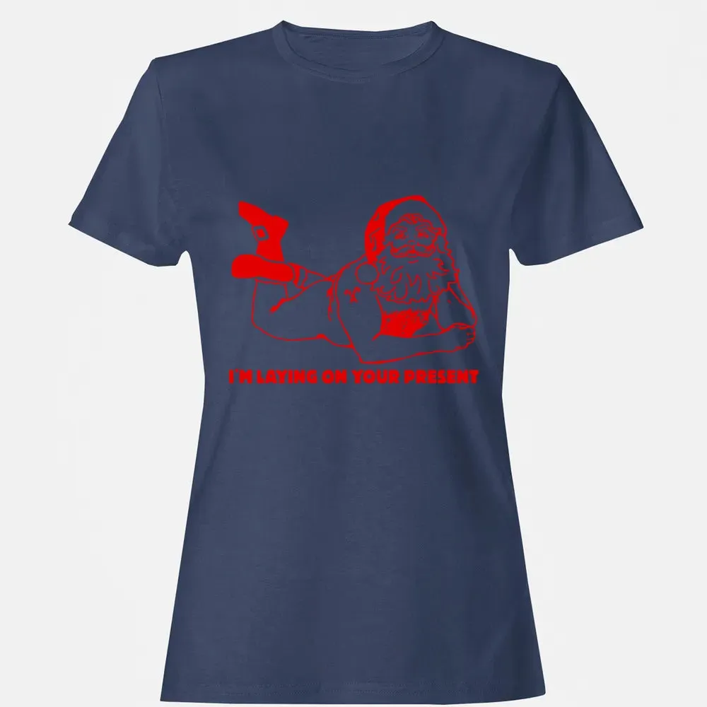 I'm laying on your present Women's T-shirt - 10
