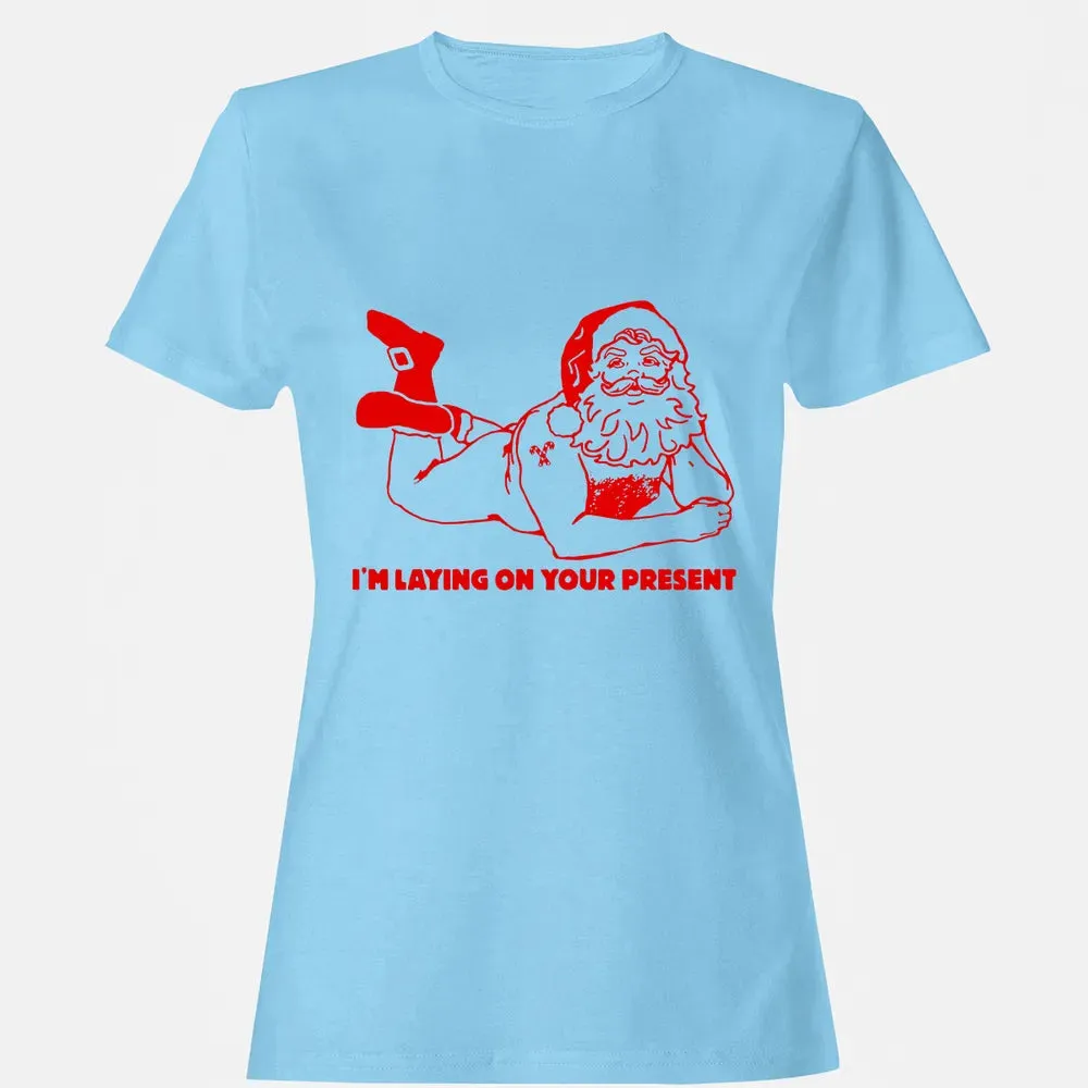 I'm laying on your present Women's T-shirt - 8