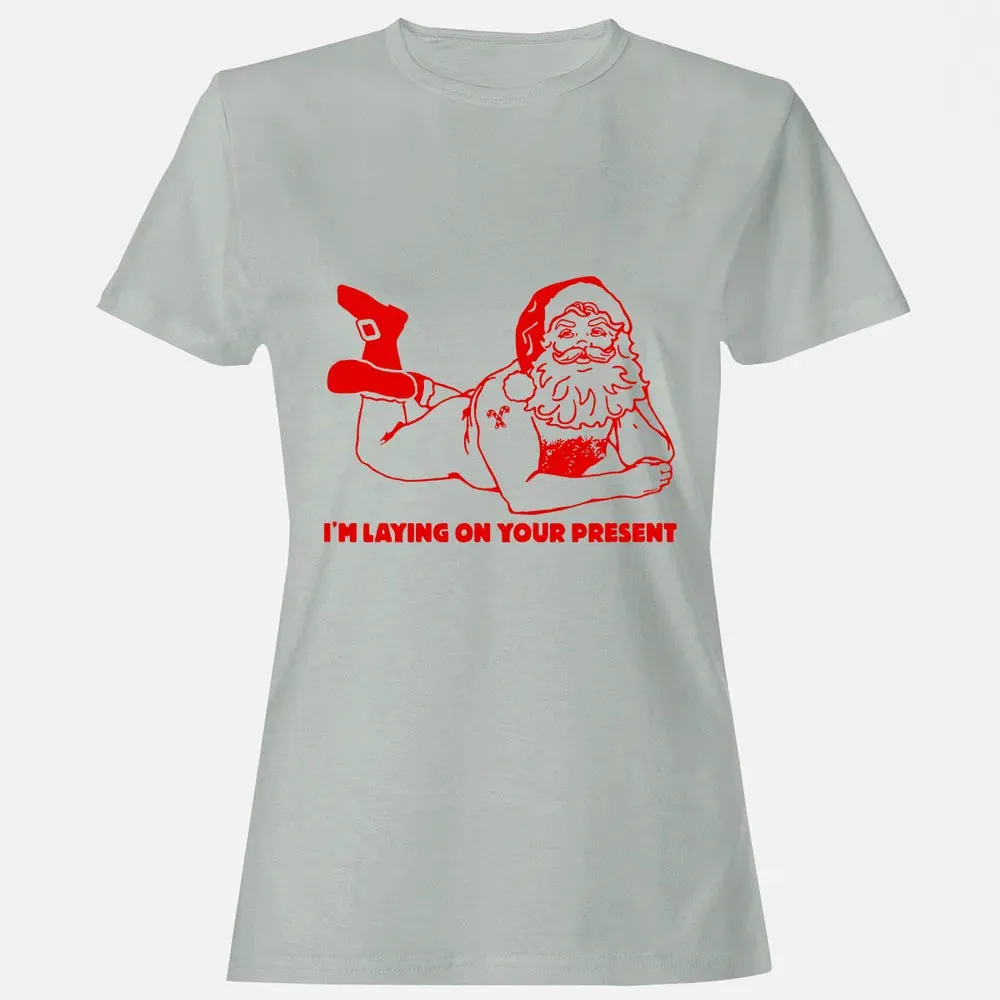 I'm laying on your present Women's T-shirt - 2