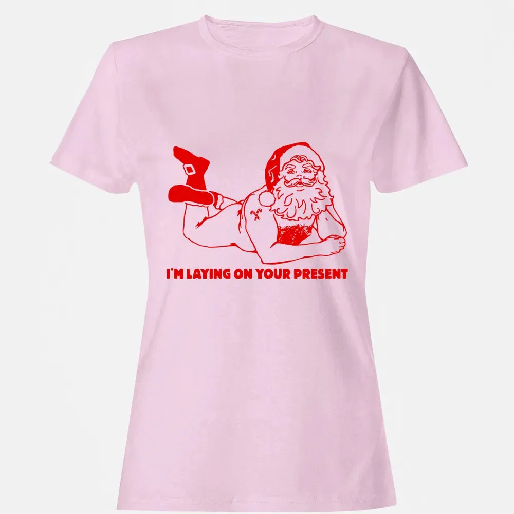 I'm laying on your present Women's T-shirt - 9