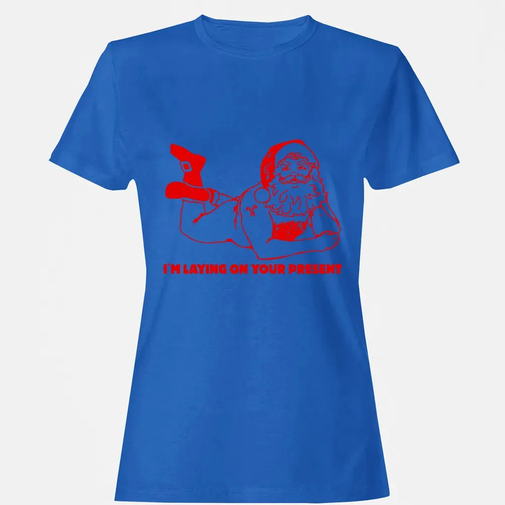 I'm laying on your present Women's T-shirt - 14