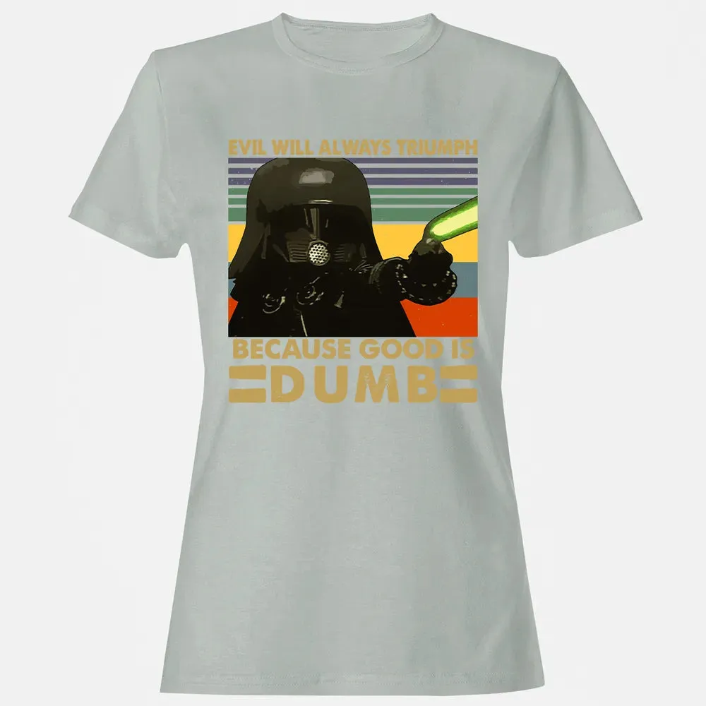 Because good is dumb Women's T-shirt - 2