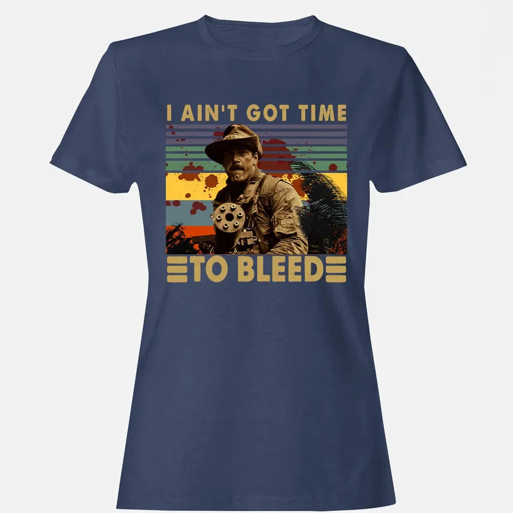I Aint Got Time To Bleed Women's T-shirt - 10