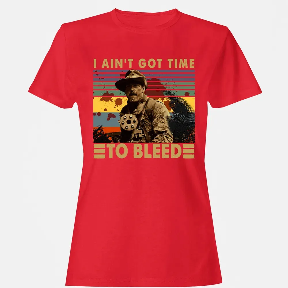 I Aint Got Time To Bleed Women's T-shirt - 13