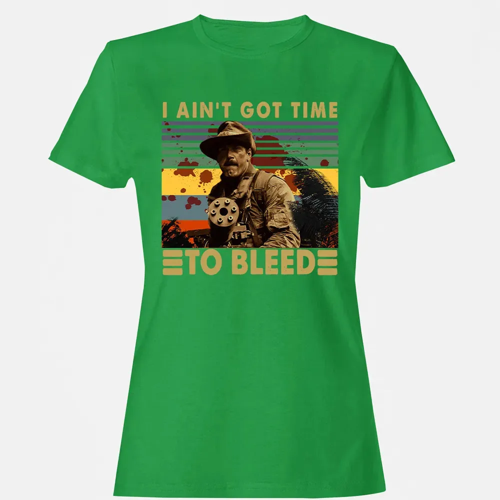 I Aint Got Time To Bleed Women's T-shirt - 7