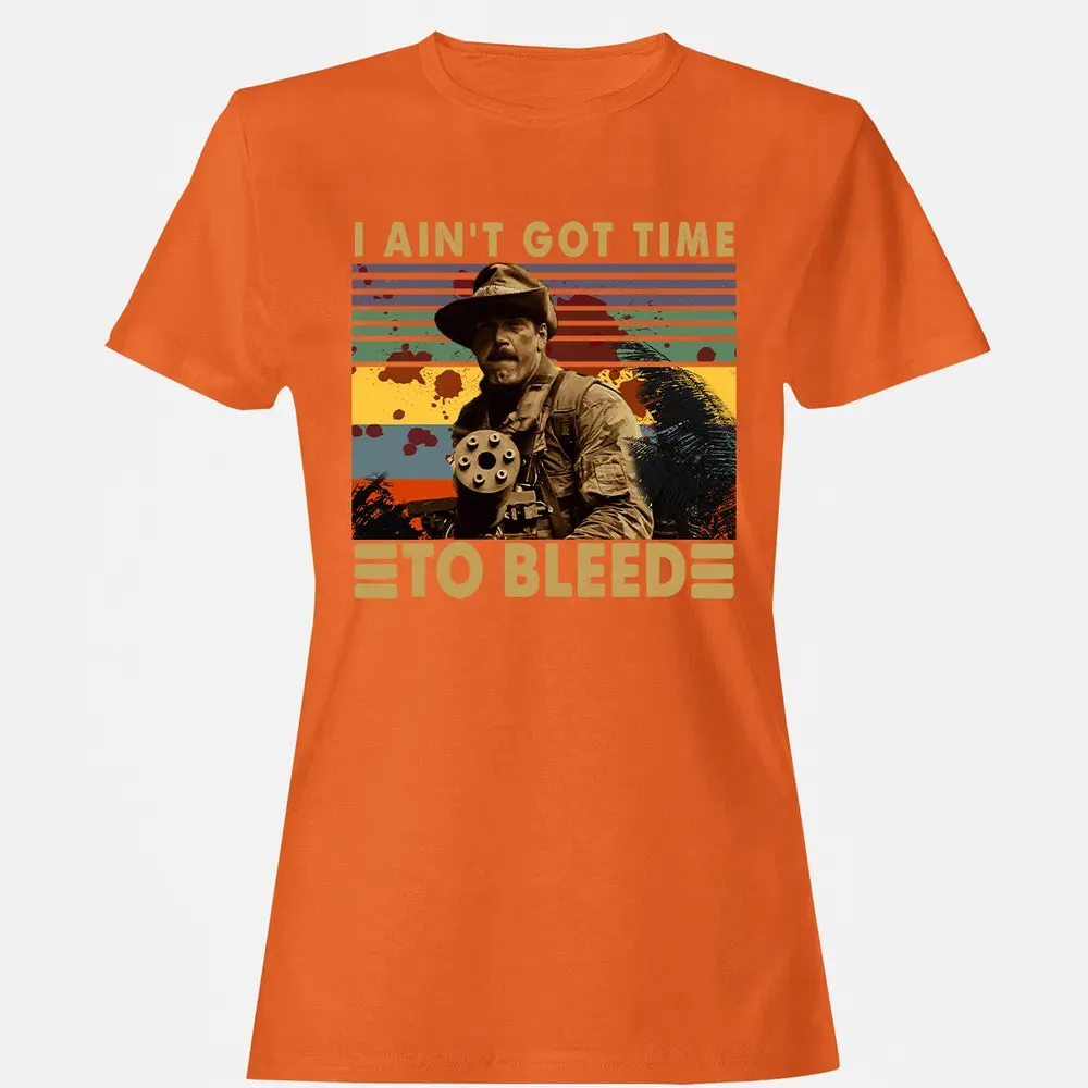 I Aint Got Time To Bleed Women's T-shirt - 11