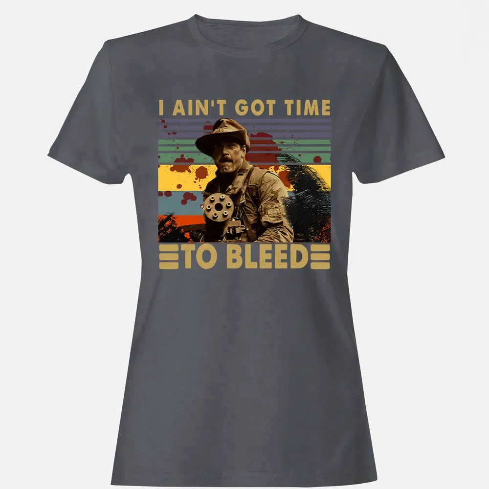 I Aint Got Time To Bleed Women's T-shirt - 5