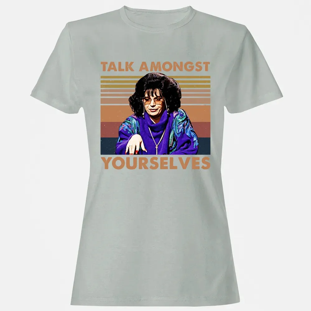 Talk Amongst Yourselves Women's T-shirt - 2
