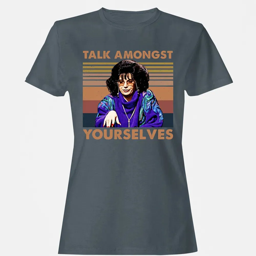 Talk Amongst Yourselves Women's T-shirt - 3