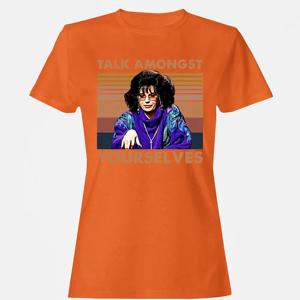 Talk Amongst Yourselves Women's T-shirt - 11