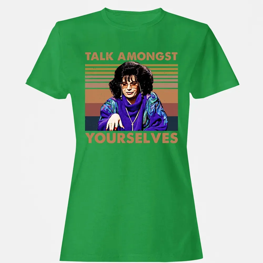 Talk Amongst Yourselves Women's T-shirt - 7