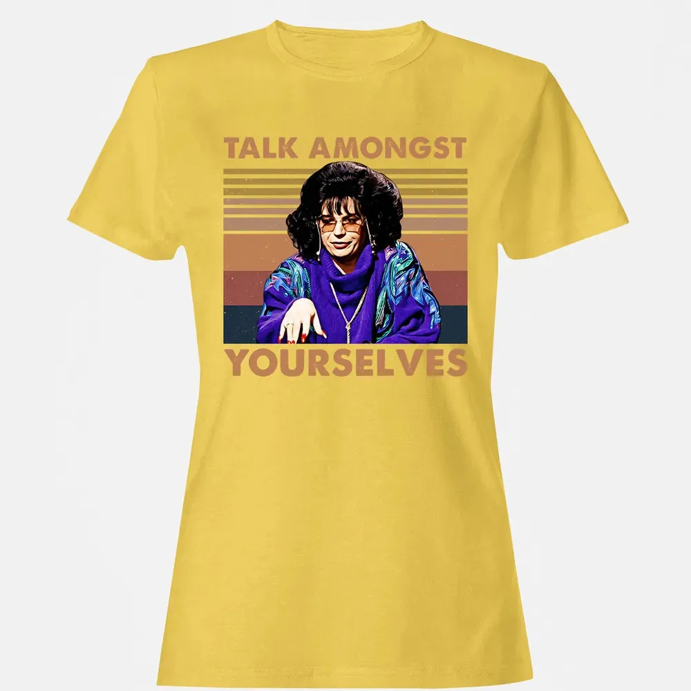 Talk Amongst Yourselves Women's T-shirt - 4