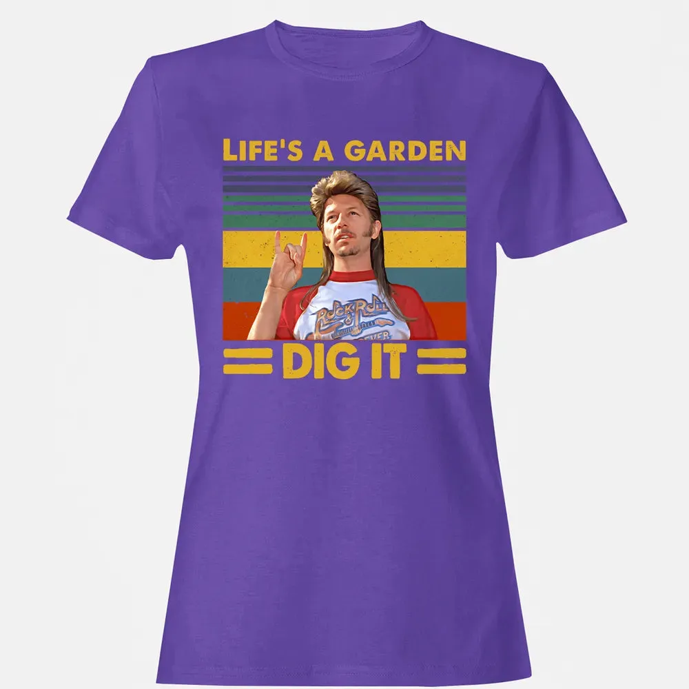 Life's A Garden Dig it Women's T-shirt - 12