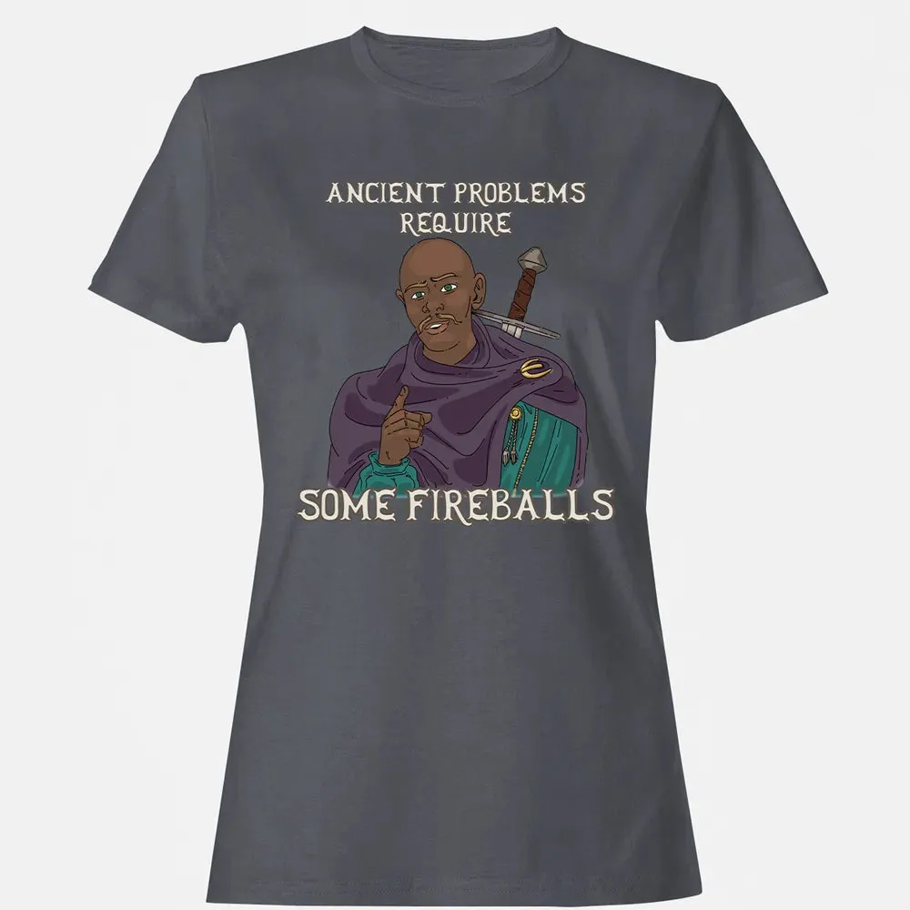 Ancient Problems Require Some Fireballs Women's T-shirt - 5