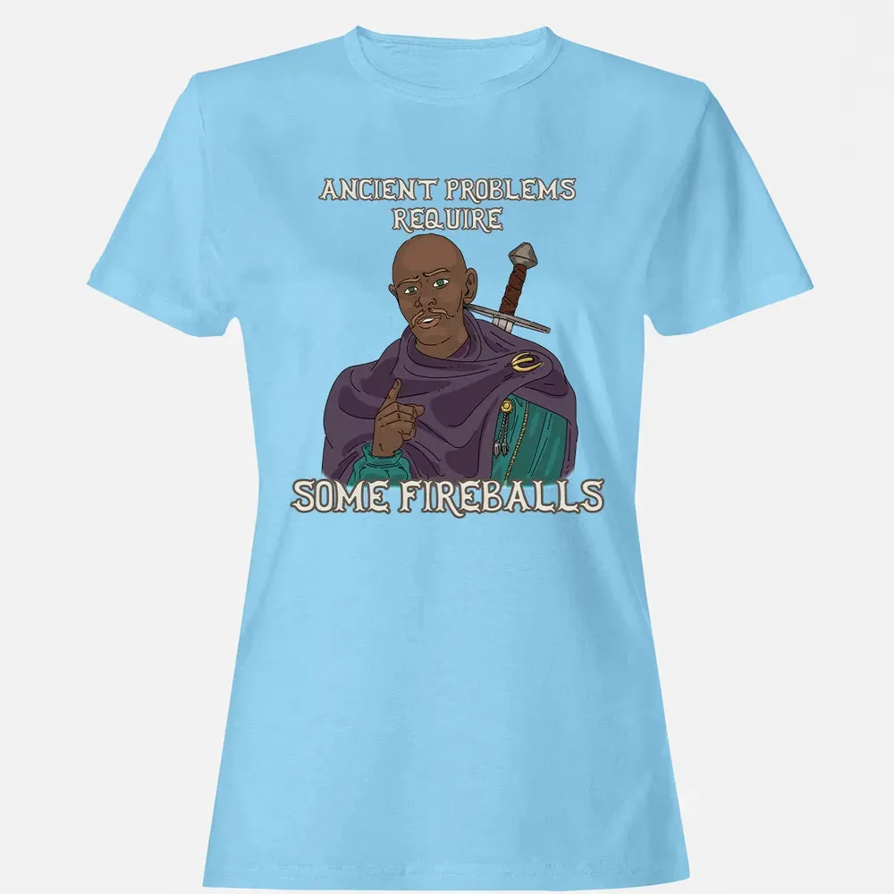 Ancient Problems Require Some Fireballs Women's T-shirt - 8