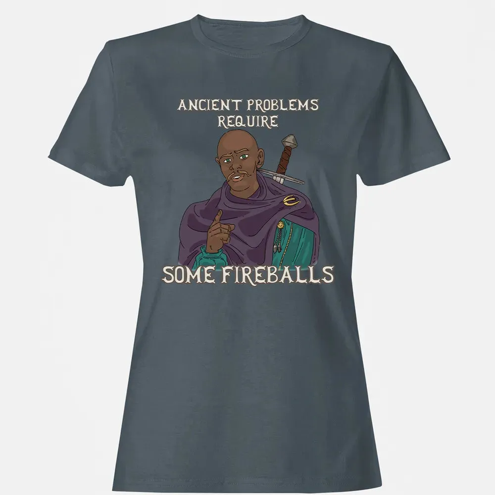 Ancient Problems Require Some Fireballs Women's T-shirt - 3