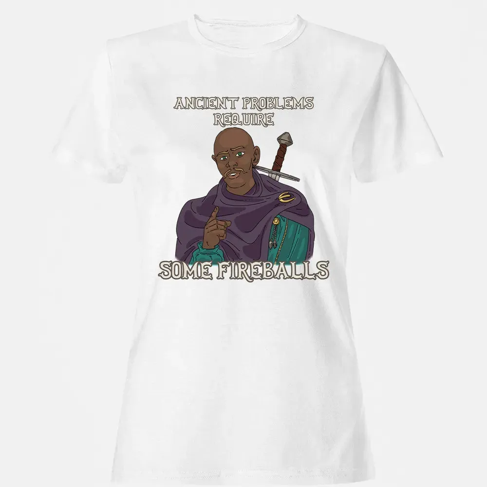 Ancient Problems Require Some Fireballs Women's T-shirt - 16