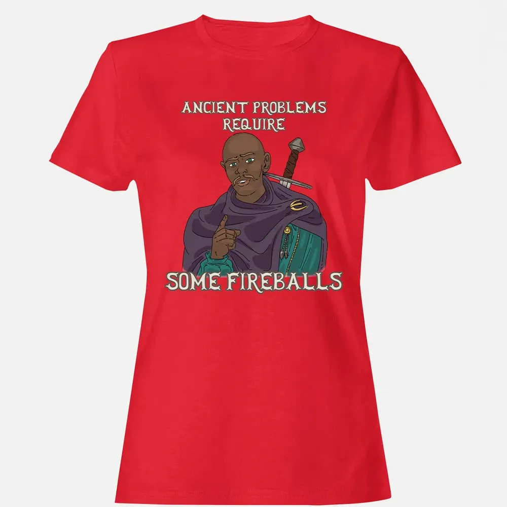 Ancient Problems Require Some Fireballs Women's T-shirt - 13
