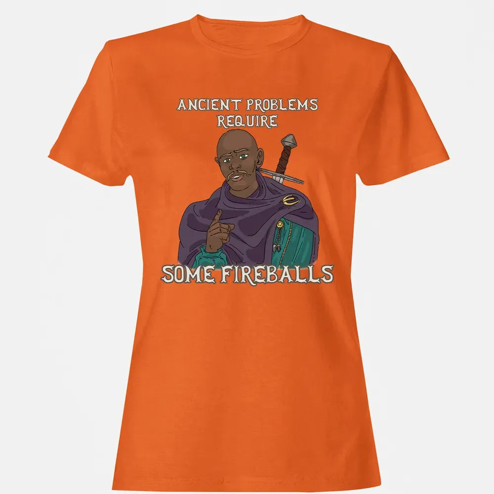 Ancient Problems Require Some Fireballs Women's T-shirt - 11