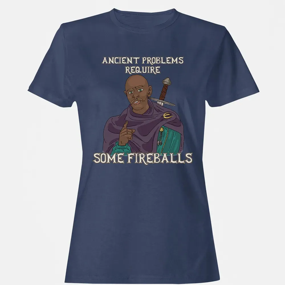 Ancient Problems Require Some Fireballs Women's T-shirt - 10