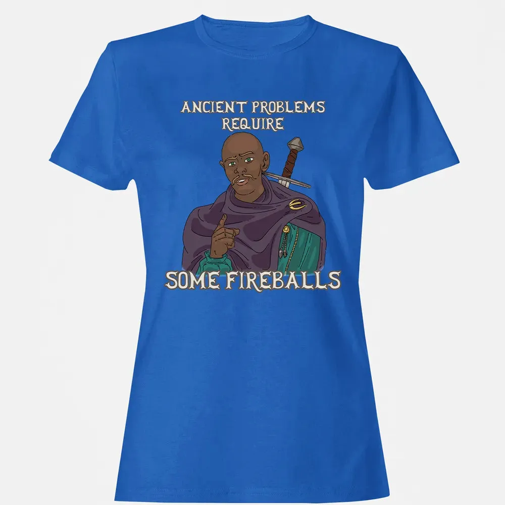 Ancient Problems Require Some Fireballs Women's T-shirt - 14
