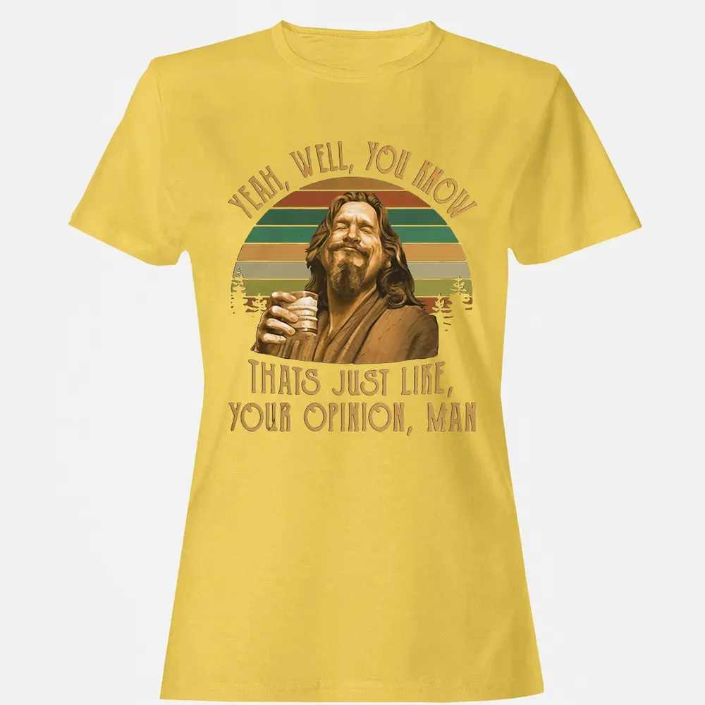 Yeah, Well, You know Women's T-shirt - 4
