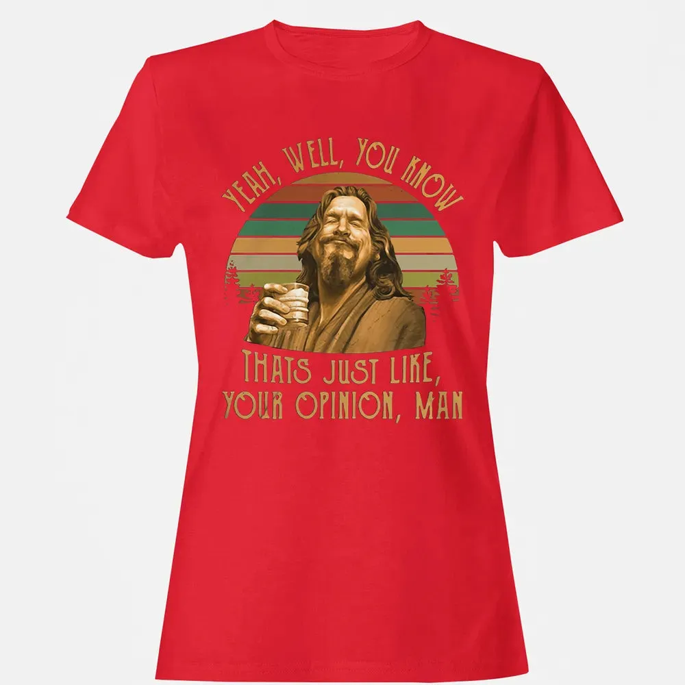 Yeah, Well, You know Women's T-shirt - 13