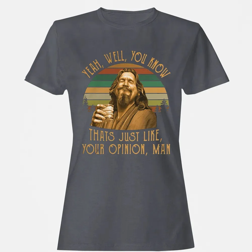 Yeah, Well, You know Women's T-shirt - 5