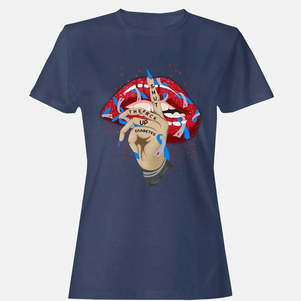 Shut The F*ck Up Diabetes Women's T-shirt - 10