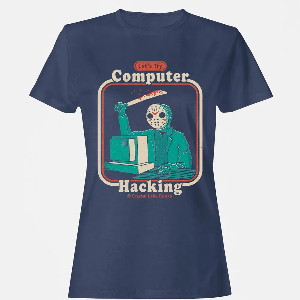 Letâ€™s Try Computer Hacking Women's T-shirt - 10