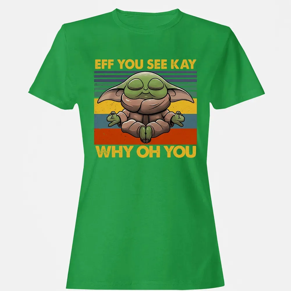 EFF YOU SEE KAY WHY OH YOU Women's T-shirt - 7
