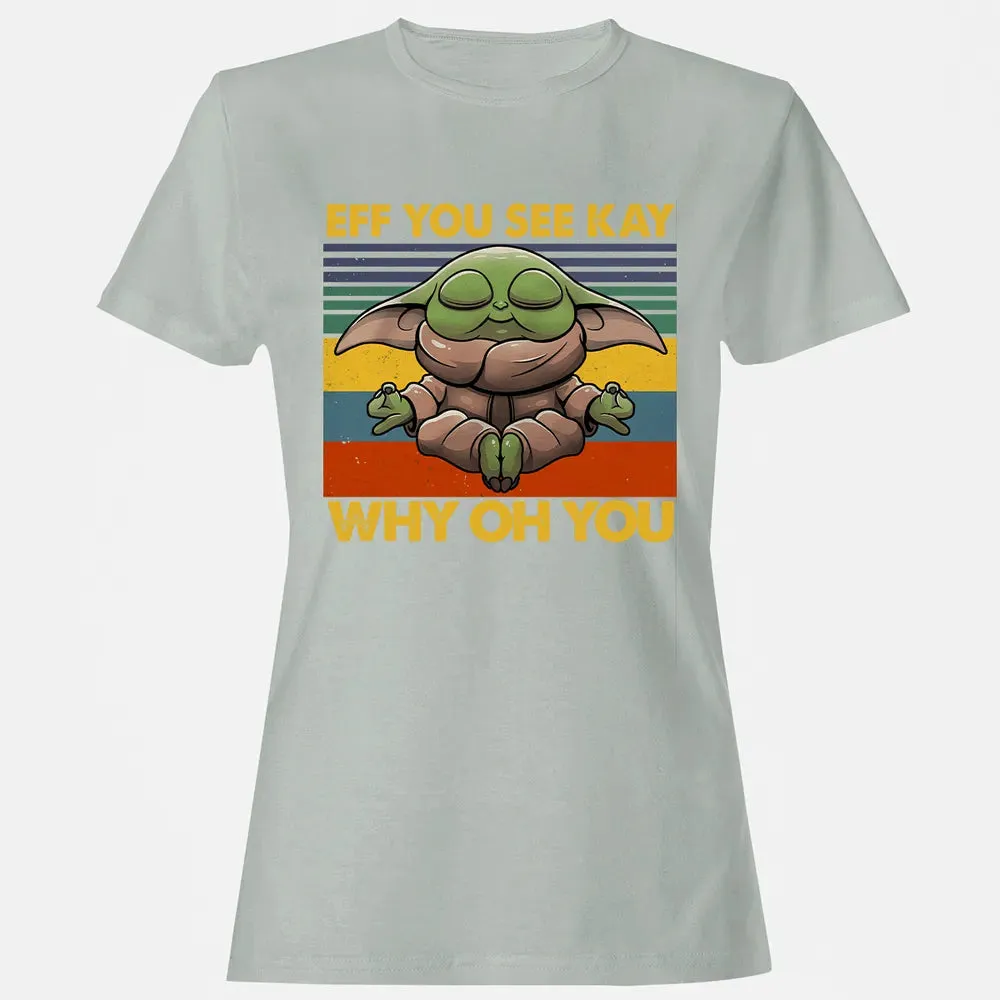 EFF YOU SEE KAY WHY OH YOU Women's T-shirt - 2