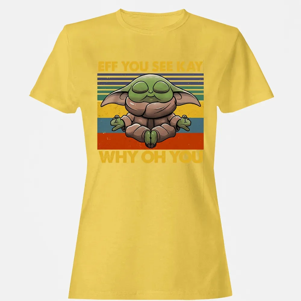 EFF YOU SEE KAY WHY OH YOU Women's T-shirt - 4