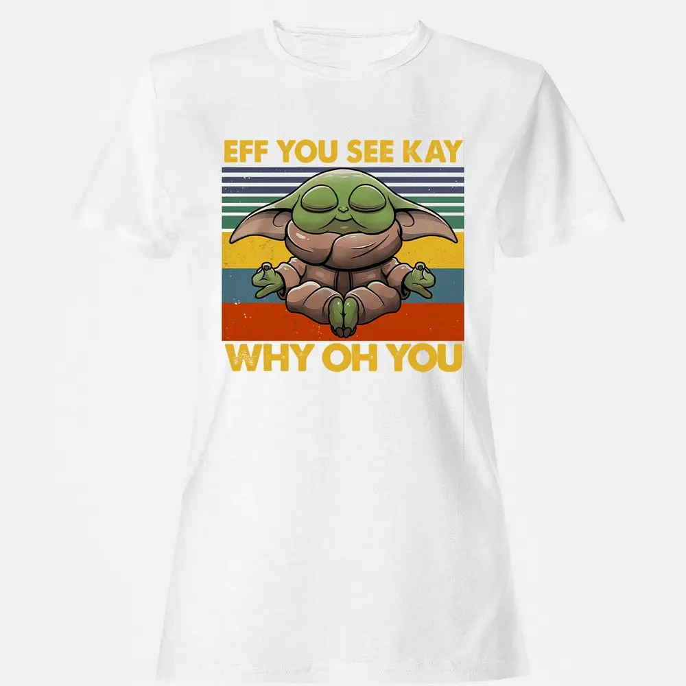 EFF YOU SEE KAY WHY OH YOU Women's T-shirt - 16