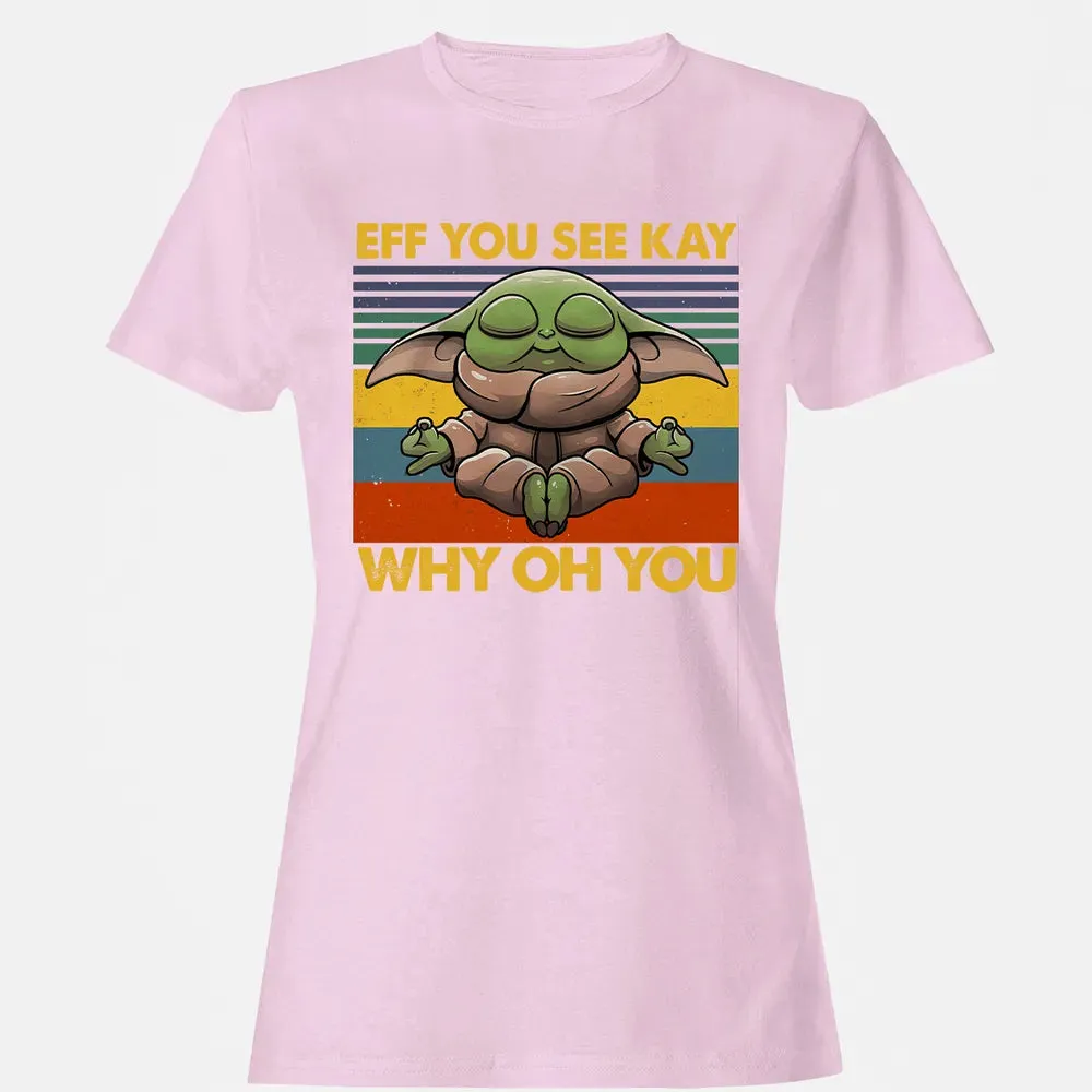 EFF YOU SEE KAY WHY OH YOU Women's T-shirt - 9