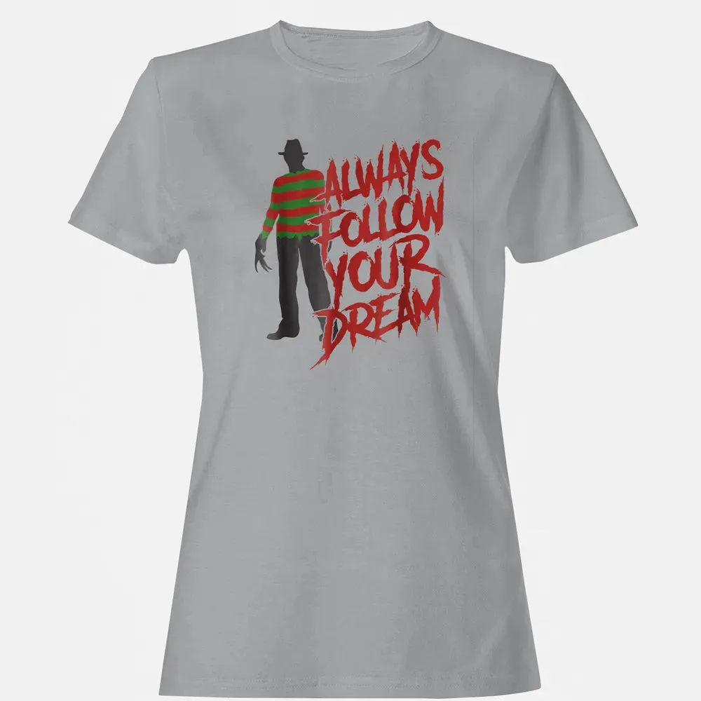 Always Follow Your Dreams Halloween Nightmare Horror Women's T-shirt - 15