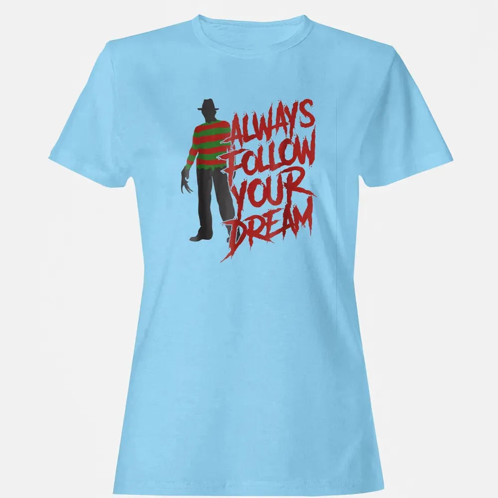Always Follow Your Dreams Halloween Nightmare Horror Women's T-shirt - 8