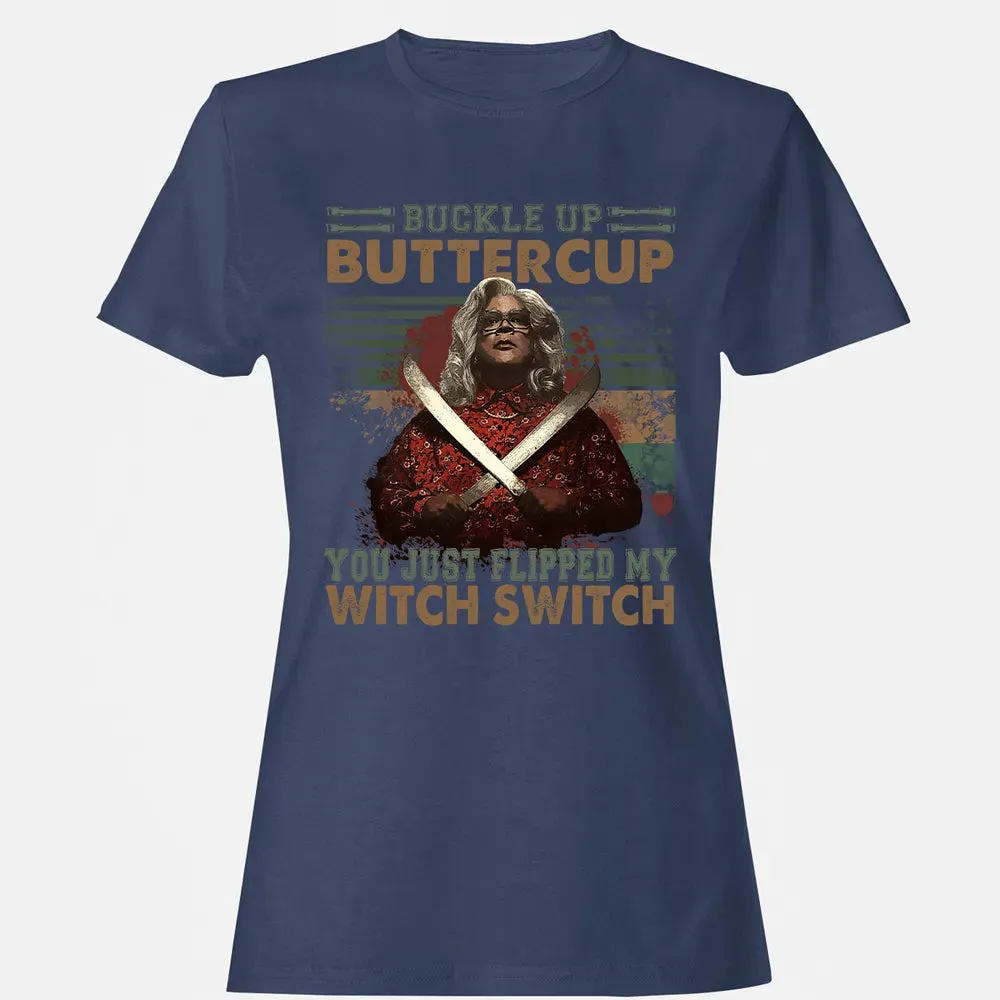 Buckle Up Buttercup You Just Flipped My Witch Switch Women's T-shirt - 10