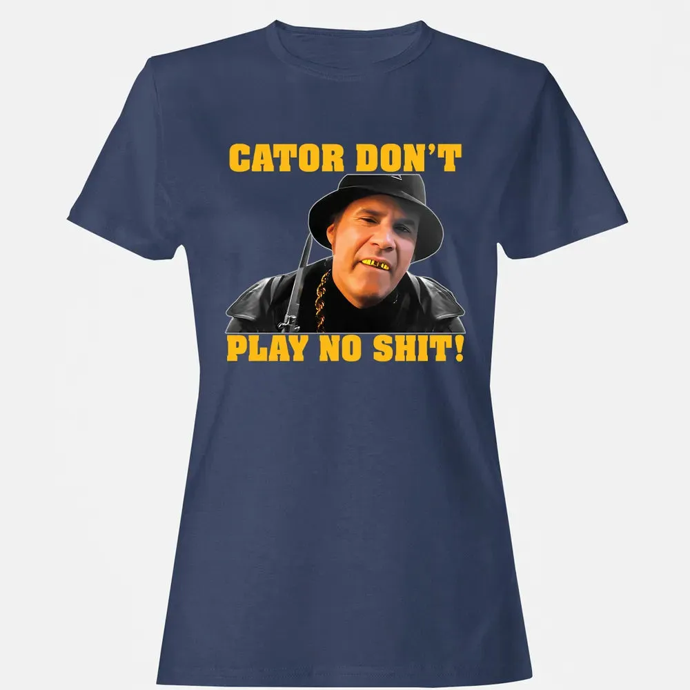 Gator Don't Play Women's T-shirt - 10