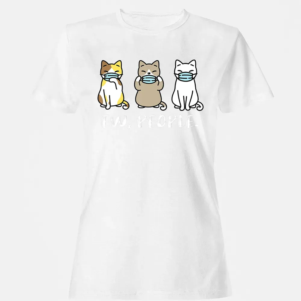 Ew People  Cat Face Mask Cat Mom Quarantine Pet Kitten Women's T-shirt - 16