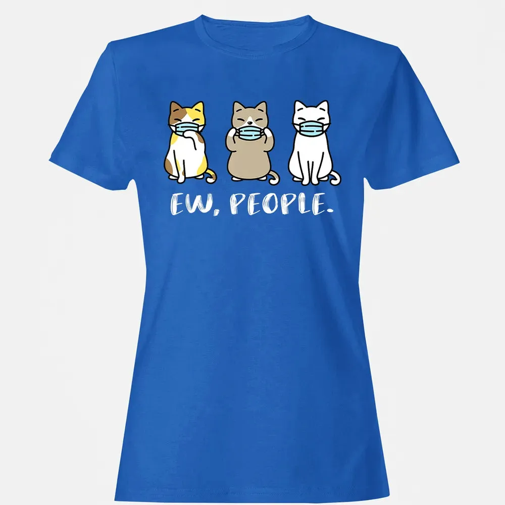 Ew People  Cat Face Mask Cat Mom Quarantine Pet Kitten Women's T-shirt - 14
