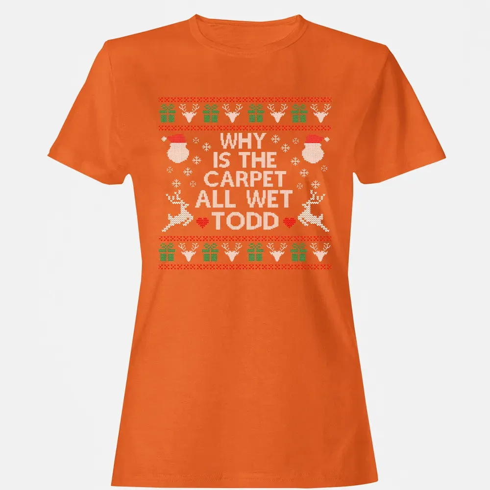 Why Is The Carpet All Wet Women's T-shirt - 11