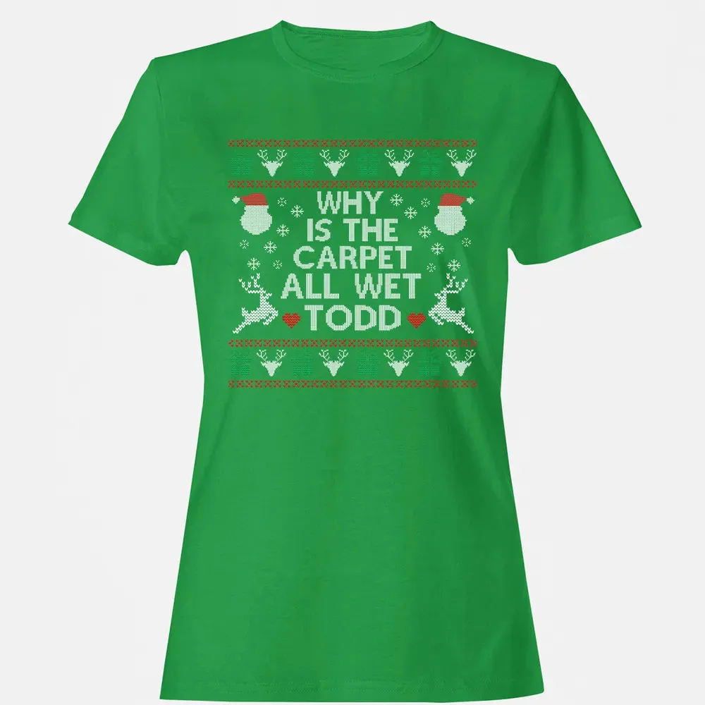 Why Is The Carpet All Wet Women's T-shirt - 7