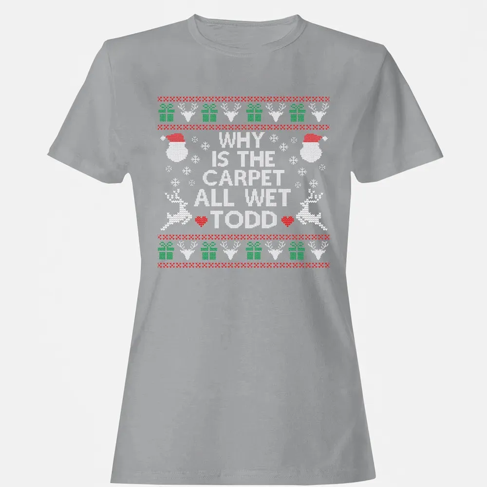 Why Is The Carpet All Wet Women's T-shirt - 15