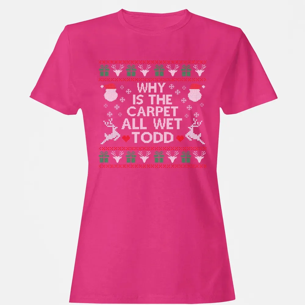 Why Is The Carpet All Wet Women's T-shirt - 6